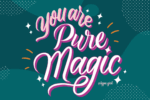 You Are Pure Magic